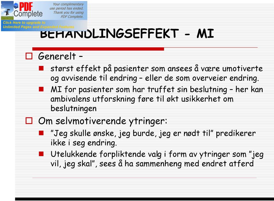 MI for pasienter som har truffet sin beslutning her kan ambivalens utforskning føre til økt usikkerhet om beslutningen