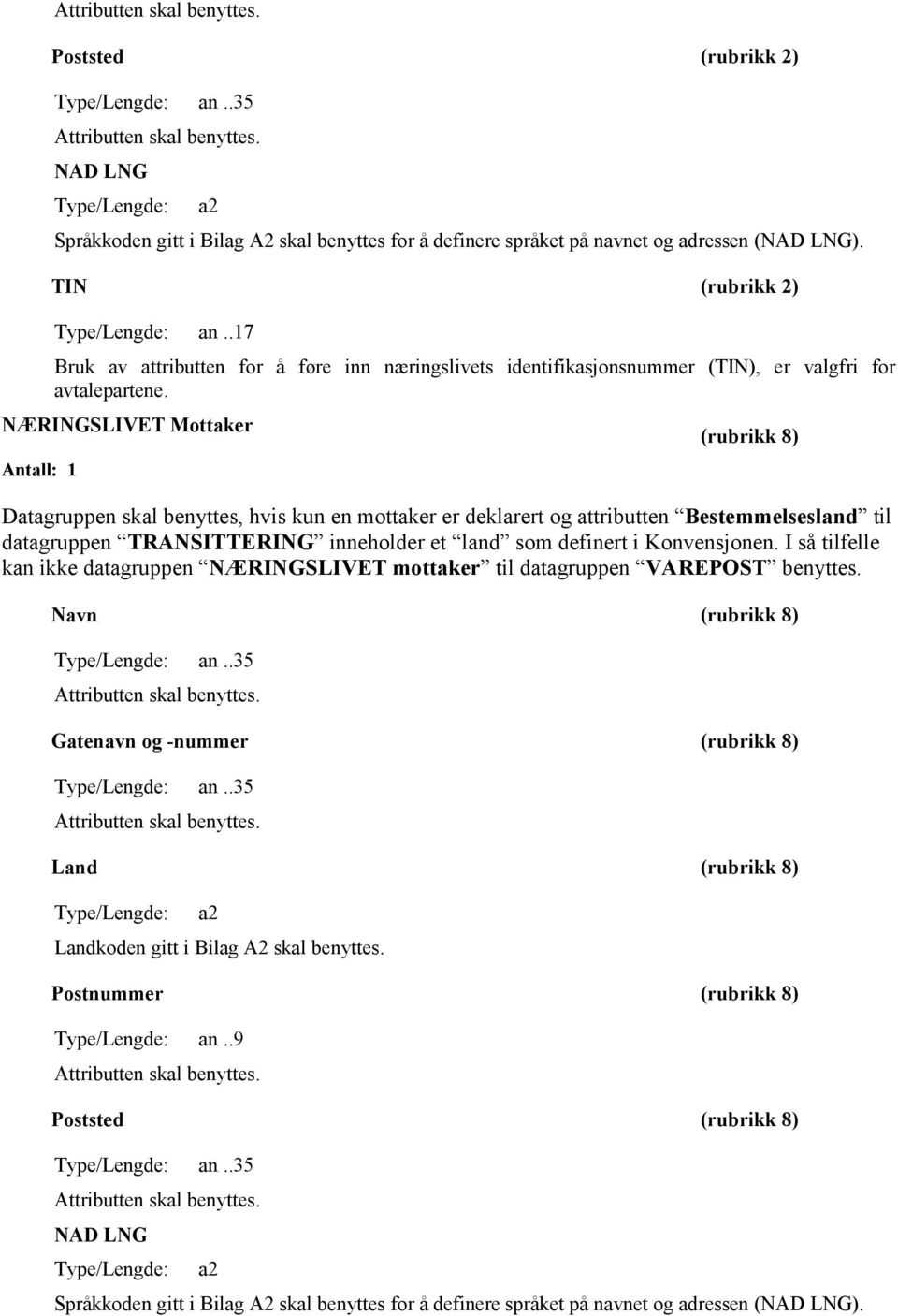 .17 Bruk av attributten for å føre inn næringslivets identifikasjonsnummer (TIN), er valgfri for avtalepartene.