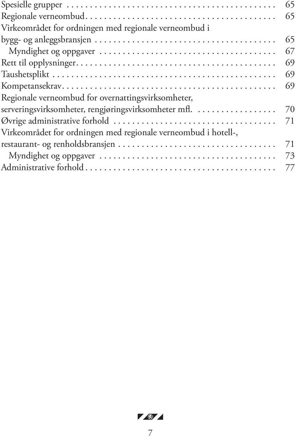 .. 69 Regionale verne ombud for overnattingsvirksomheter, serveringsvirksomheter, rengjøringsvirksomheter mfl.