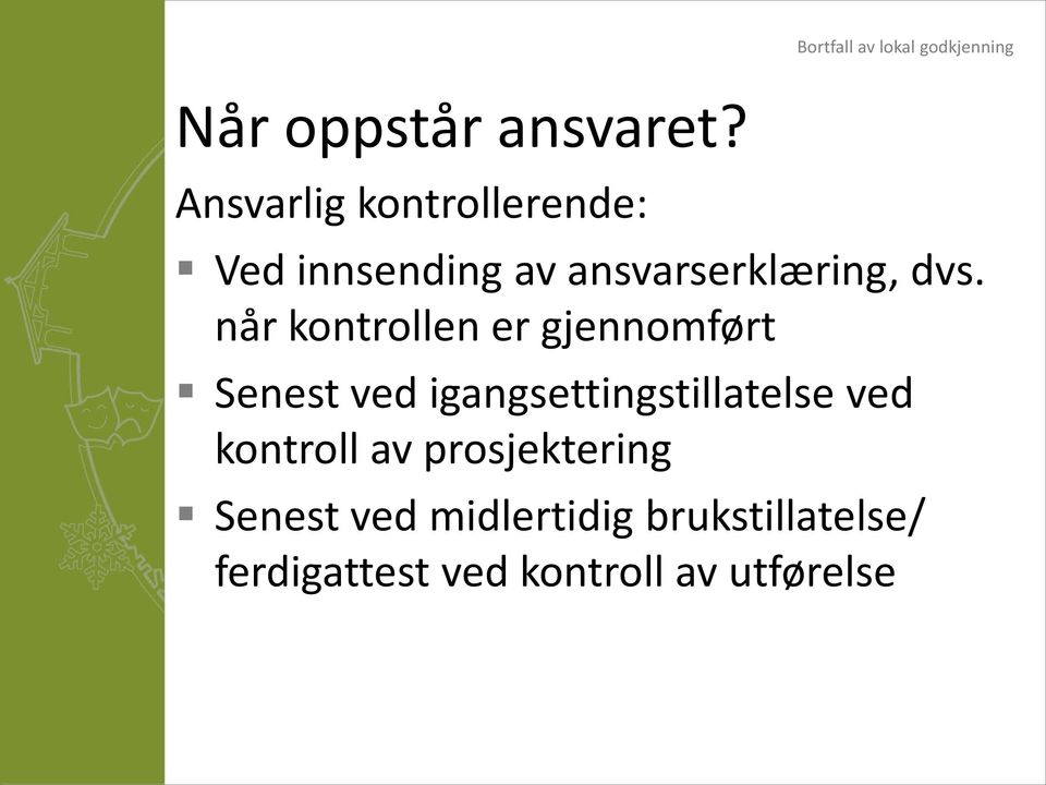 når kontrollen er gjennomført Senest ved igangsettingstillatelse