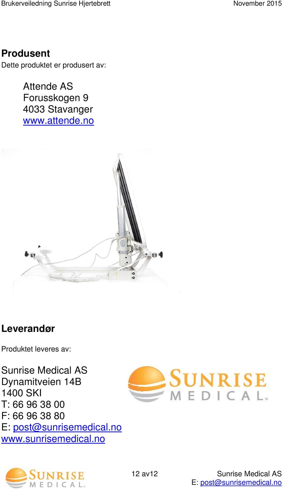 no Leverandør Produktet leveres av: Sunrise Medical AS