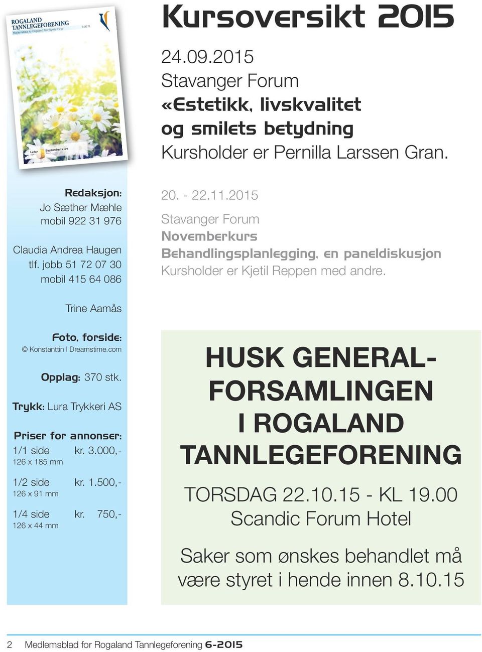 jobb 51 72 07 30 mobil 415 64 086 20. - 22.11.2015 Stavanger Forum Novemberkurs Behandlingsplanlegging, en paneldiskusjon Kursholder er Kjetil Reppen med andre.