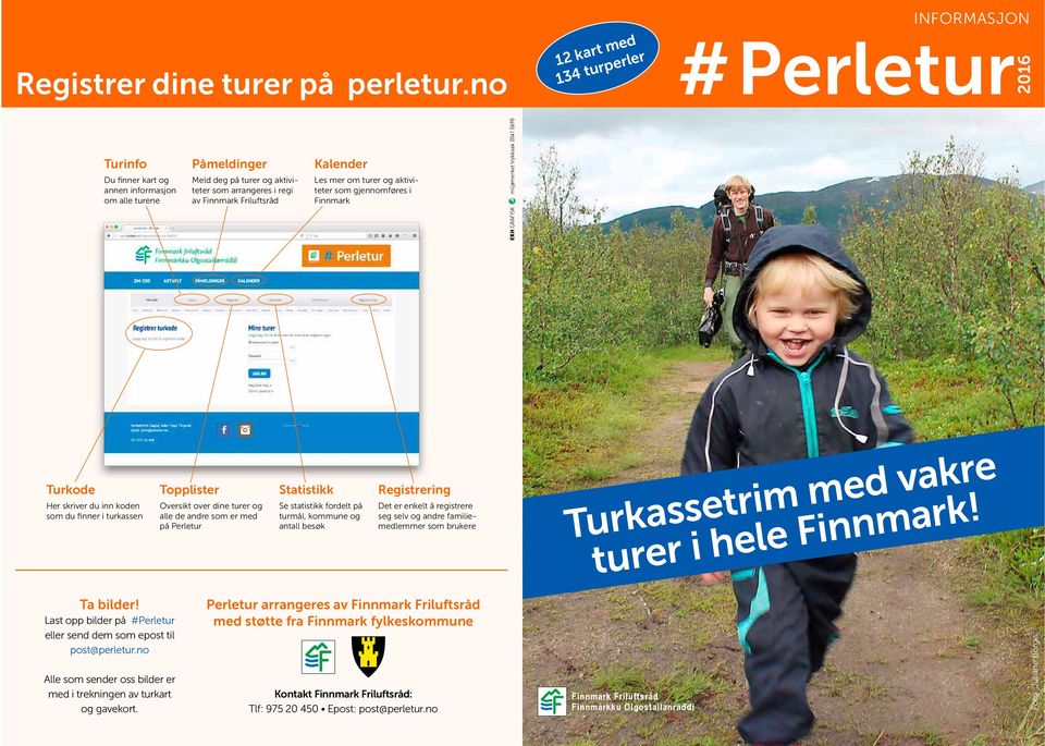 Friluftsråd Kalender Les mer om turer og aktiviteter som gjennomføres i Finnmark Turkode Her skriver du inn koden som du finner i turkassen Ta bilder!