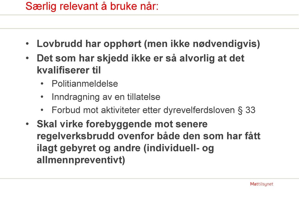 Forbud mot aktiviteter etter dyrevelferdsloven 33 Skal virke forebyggende mot senere