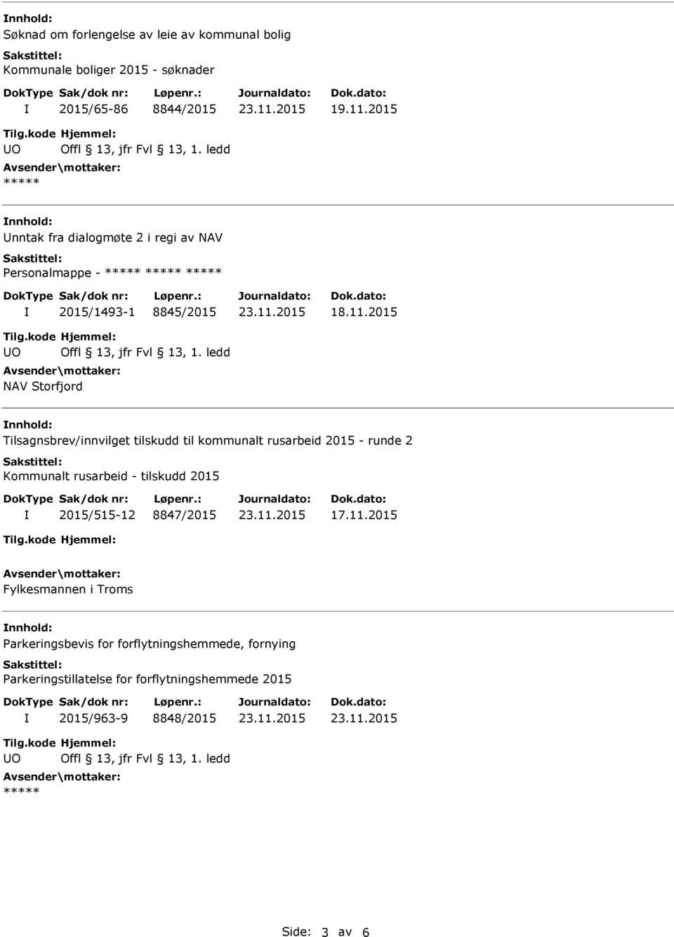 2015 NAV Storfjord nnhold: Tilsagnsbrev/innvilget tilskudd til kommunalt rusarbeid 2015 - runde 2 Kommunalt rusarbeid - tilskudd 2015