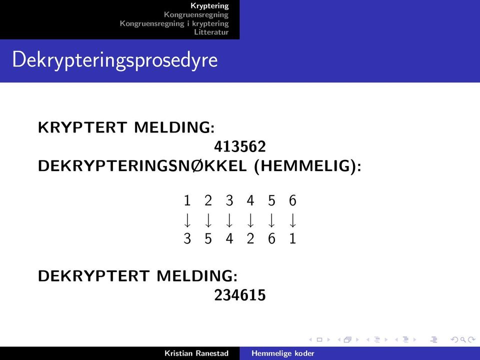 DEKRYPTERINGSNØKKEL (HEMMELIG): 1 2