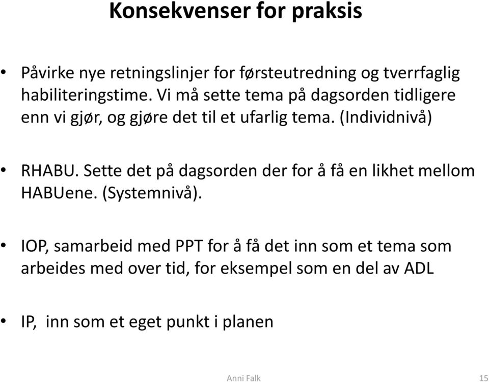 Sette det på dagsorden der for å få en likhet mellom HABUene. (Systemnivå).