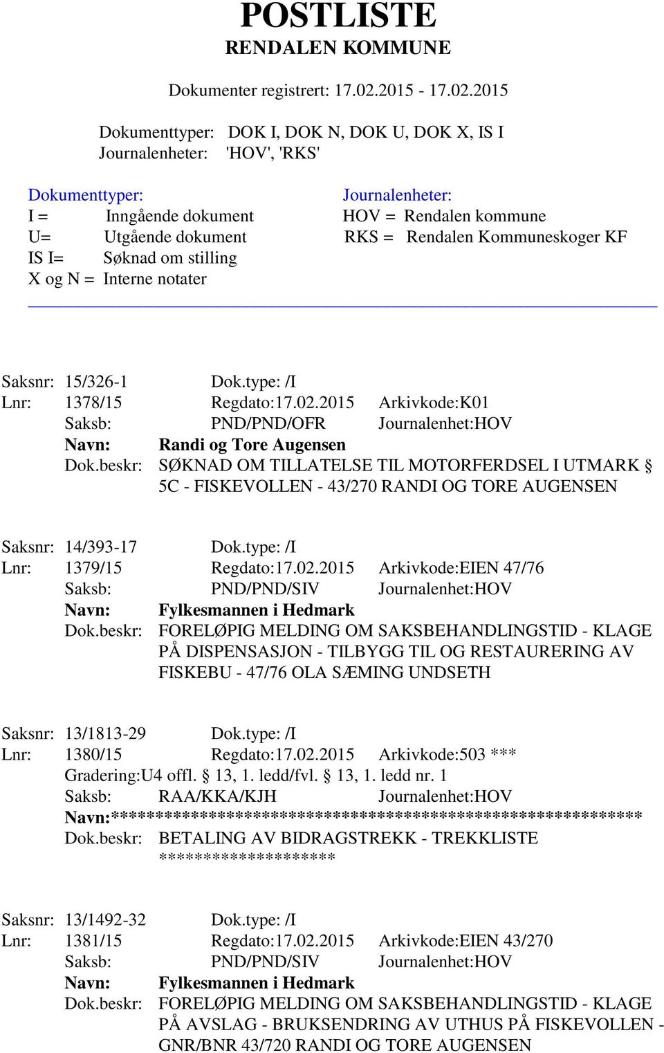 2015 Arkivkode:EIEN 47/76 Saksb: PND/PND/SIV Journalenhet:HOV Navn: Fylkesmannen i Hedmark Dok.