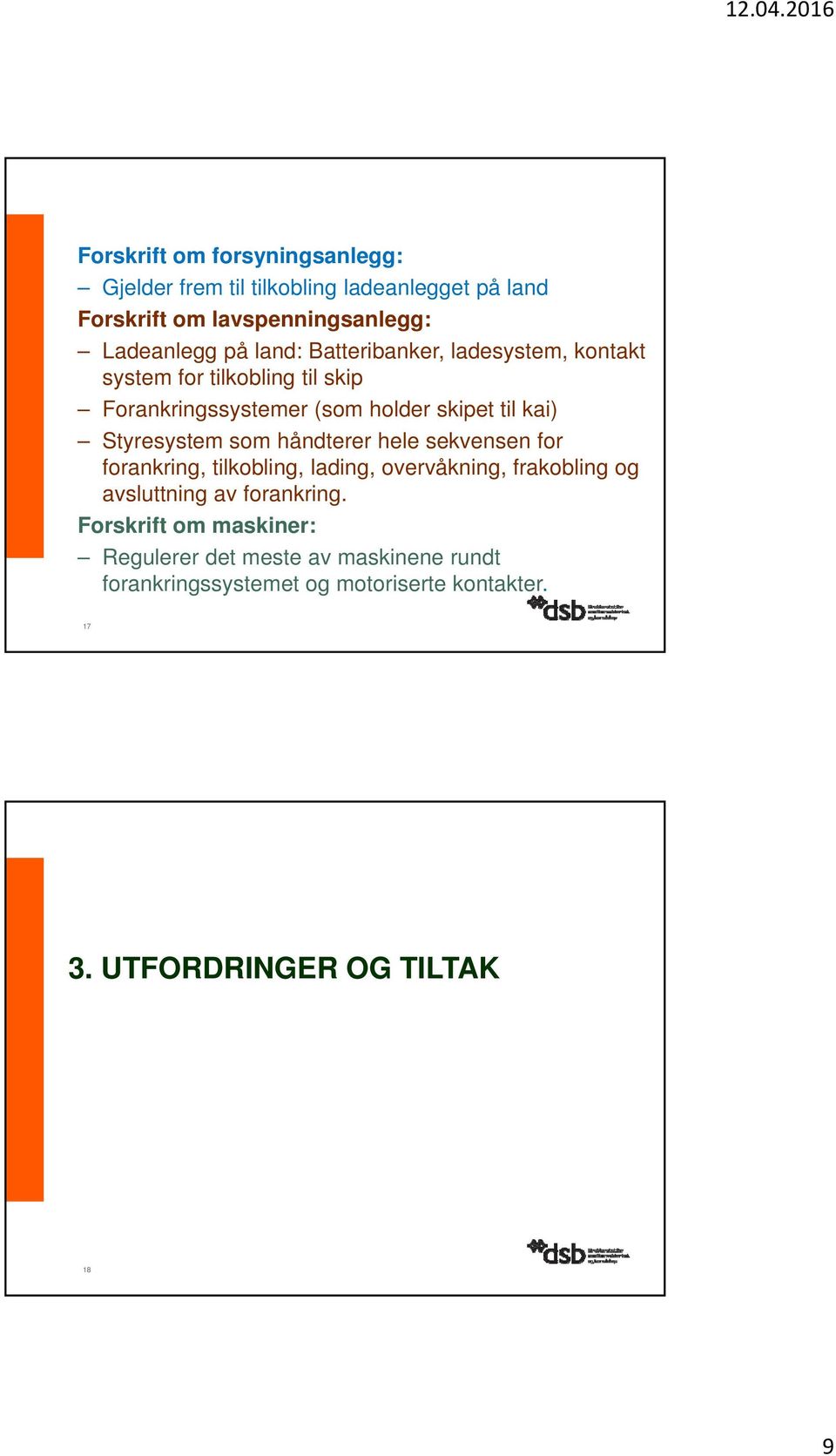 Styresystem som håndterer hele sekvensen for forankring, tilkobling, lading, overvåkning, frakobling og avsluttning av forankring.