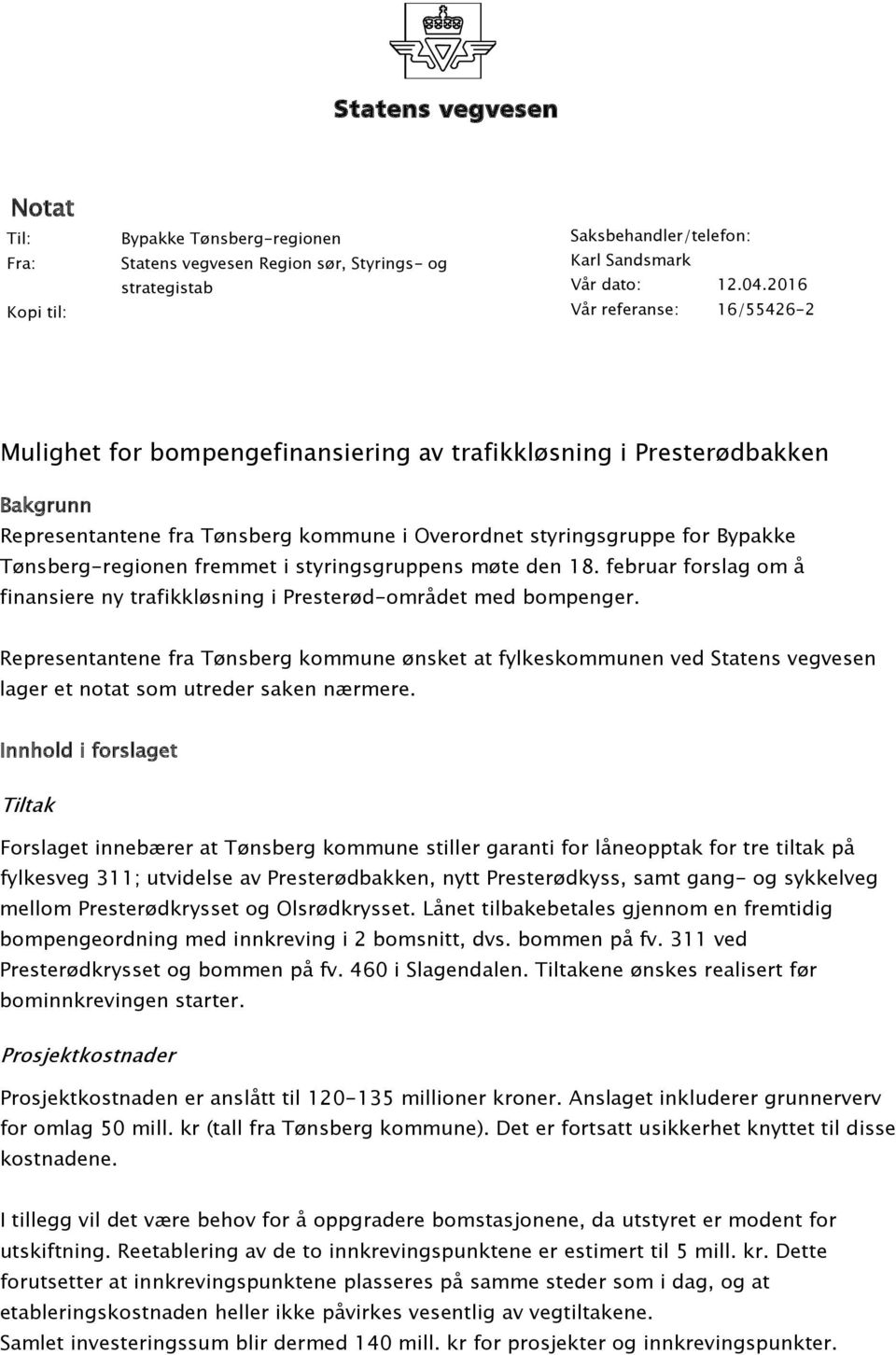 Tønsberg-regionen fremmet i styringsgruppens møte den 18. februar forslag om å finansiere ny trafikkløsning i Presterød-området med bompenger.