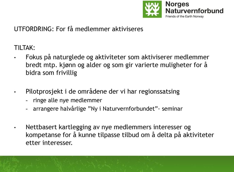 regionssatsing - ringe alle nye medlemmer - arrangere halvårlige Ny i Naturvernforbundet - seminar Nettbasert