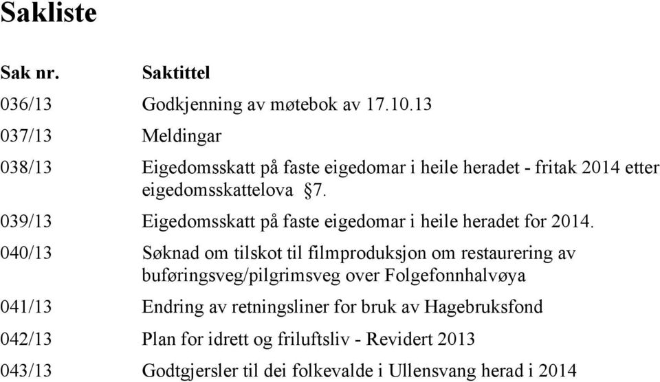 039/13 Eigedomsskatt på faste eigedomar i heile heradet for 2014.