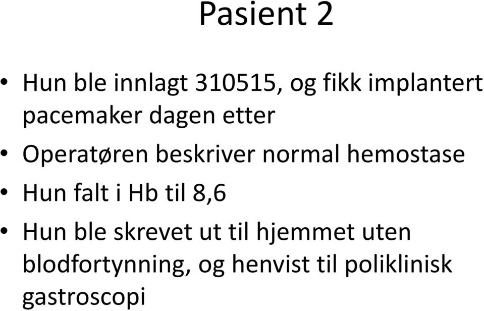 hemostase Hun falt i Hb til 8,6 Hun ble skrevet ut til