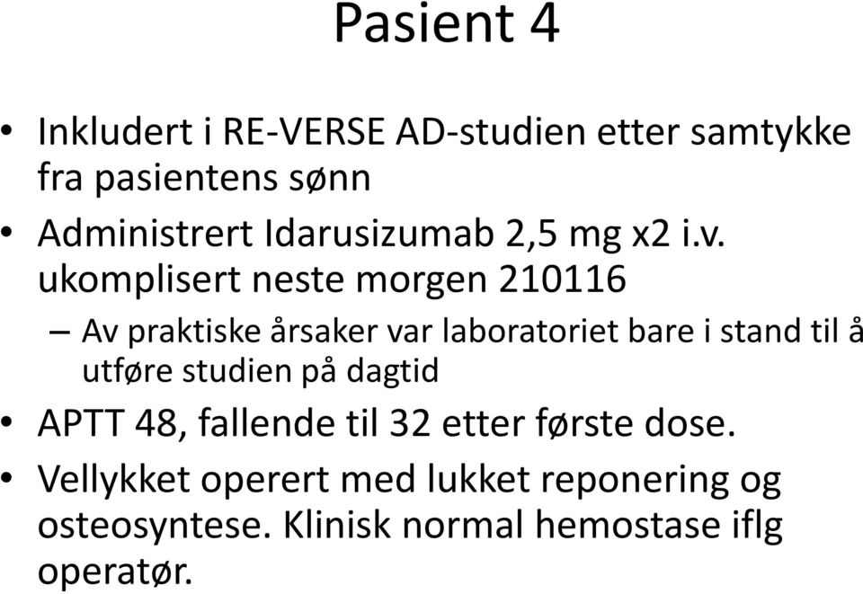 ukomplisert neste morgen 210116 Av praktiske årsaker var laboratoriet bare i stand til å