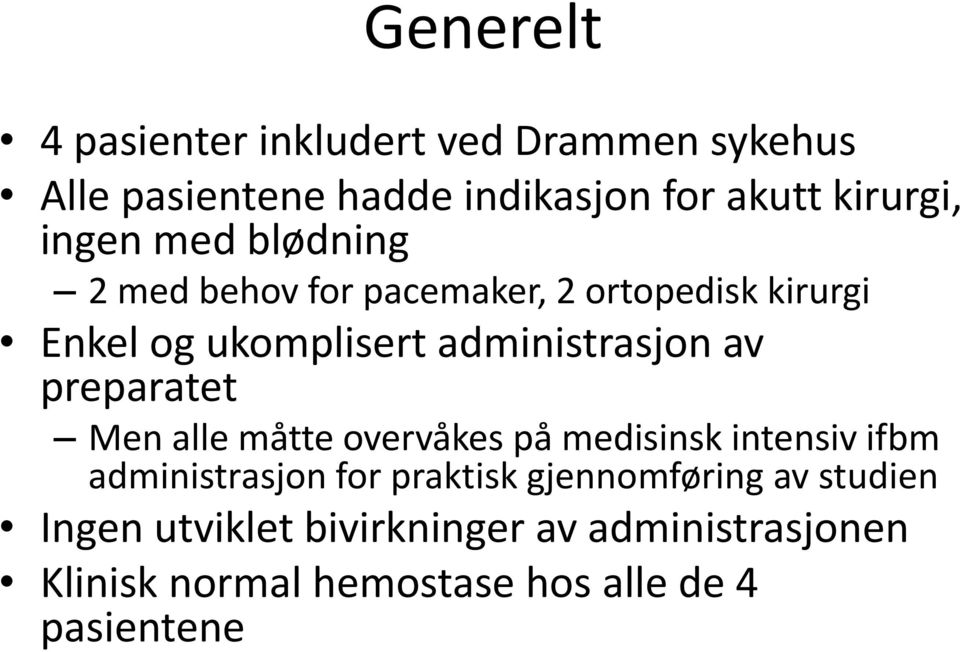 preparatet Men alle måtte overvåkes på medisinsk intensiv ifbm administrasjon for praktisk gjennomføring