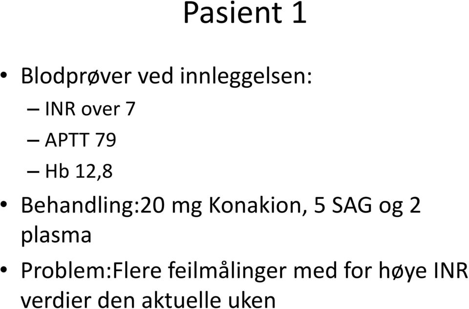 Konakion, 5 SAG og 2 plasma Problem:Flere