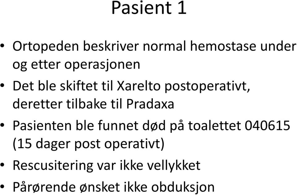 tilbake til Pradaxa Pasienten ble funnet død på toalettet 040615 (15