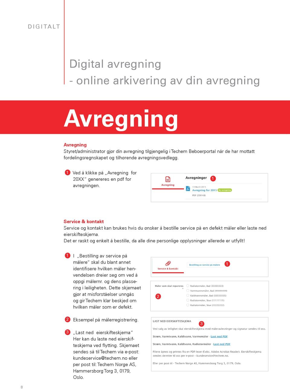 Service & kontakt Service og kontakt kan brukes hvis du ønsker å bestille service på en defekt måler eller laste ned eierskifteskjema.