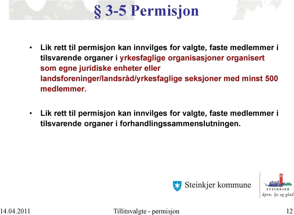 landsforeninger/landsråd/yrkesfaglige seksjoner med minst 500 medlemmer.