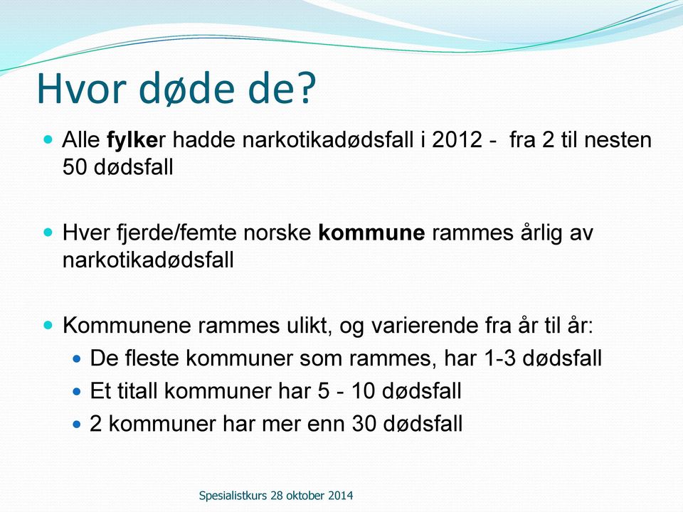 fjerde/femte norske kommune rammes årlig av narkotikadødsfall Kommunene rammes