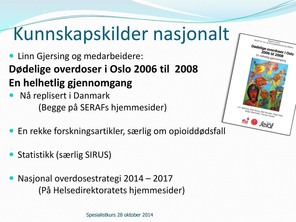 SERAFs hjemmesider) En rekke forskningsartikler, særlig om opioiddødsfall