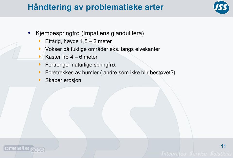 langs elvekanter Kaster frø 4 6 meter Fortrenger naturlige