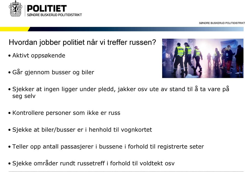 av stand til å ta vare på seg selv Kontrollere personer som ikke er russ Sjekke at biler/busser er