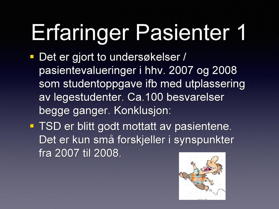 2007 og 2008 som studentoppgave ifb med utplassering av legestudenter. Ca.