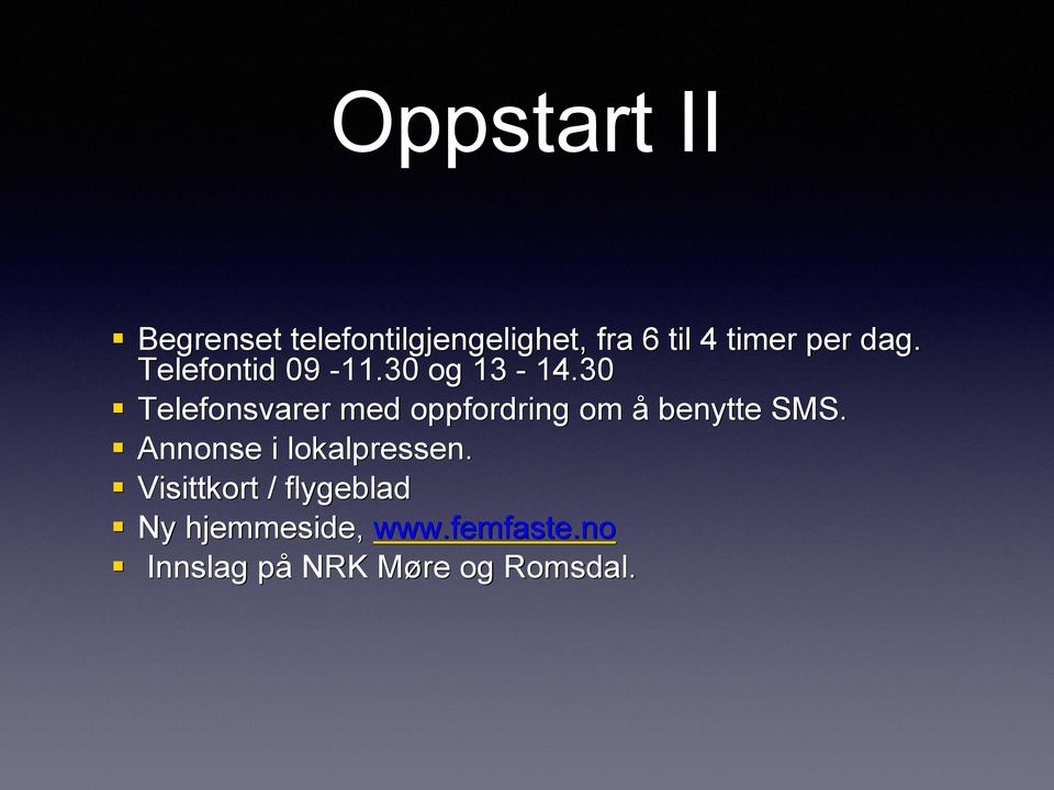 30 Telefonsvarer med oppfordring om å benytte SMS.