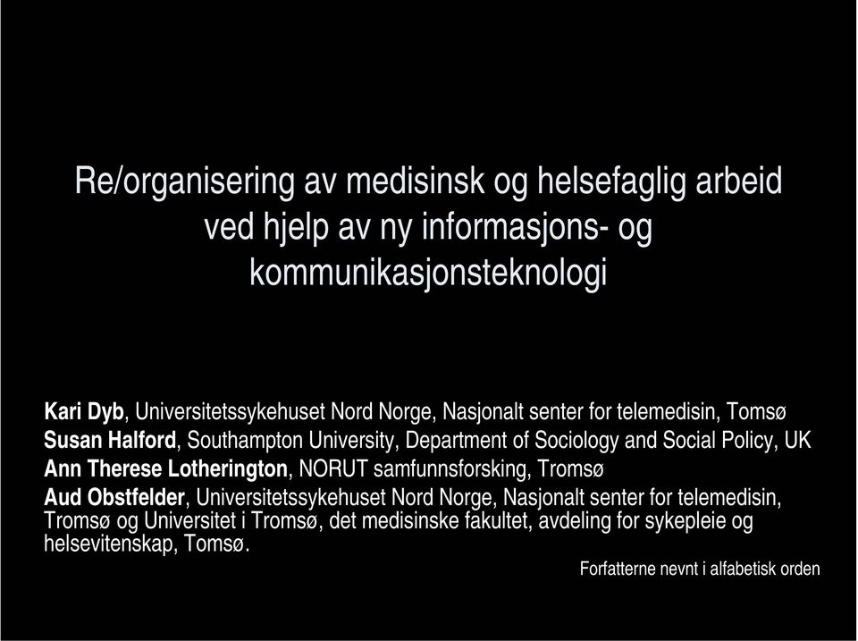 Ann Therese Lotherington, NORUT samfunnsforsking, Tromsø Aud Obstfelder, Universitetssykehuset Nord Norge, Nasjonalt senter for