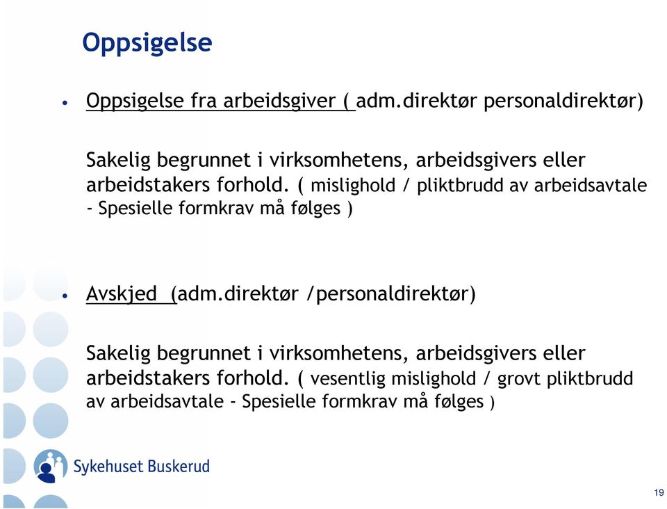 ( mislighold / pliktbrudd av arbeidsavtale - Spesielle formkrav må følges ) Avskjed (adm.