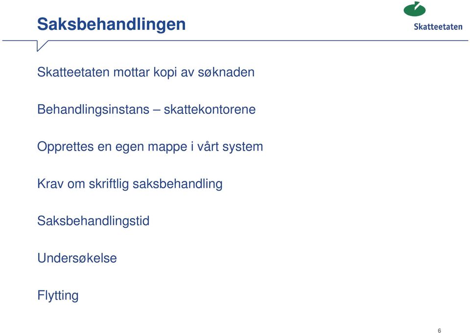 Opprettes en egen mappe i vårt system Krav om