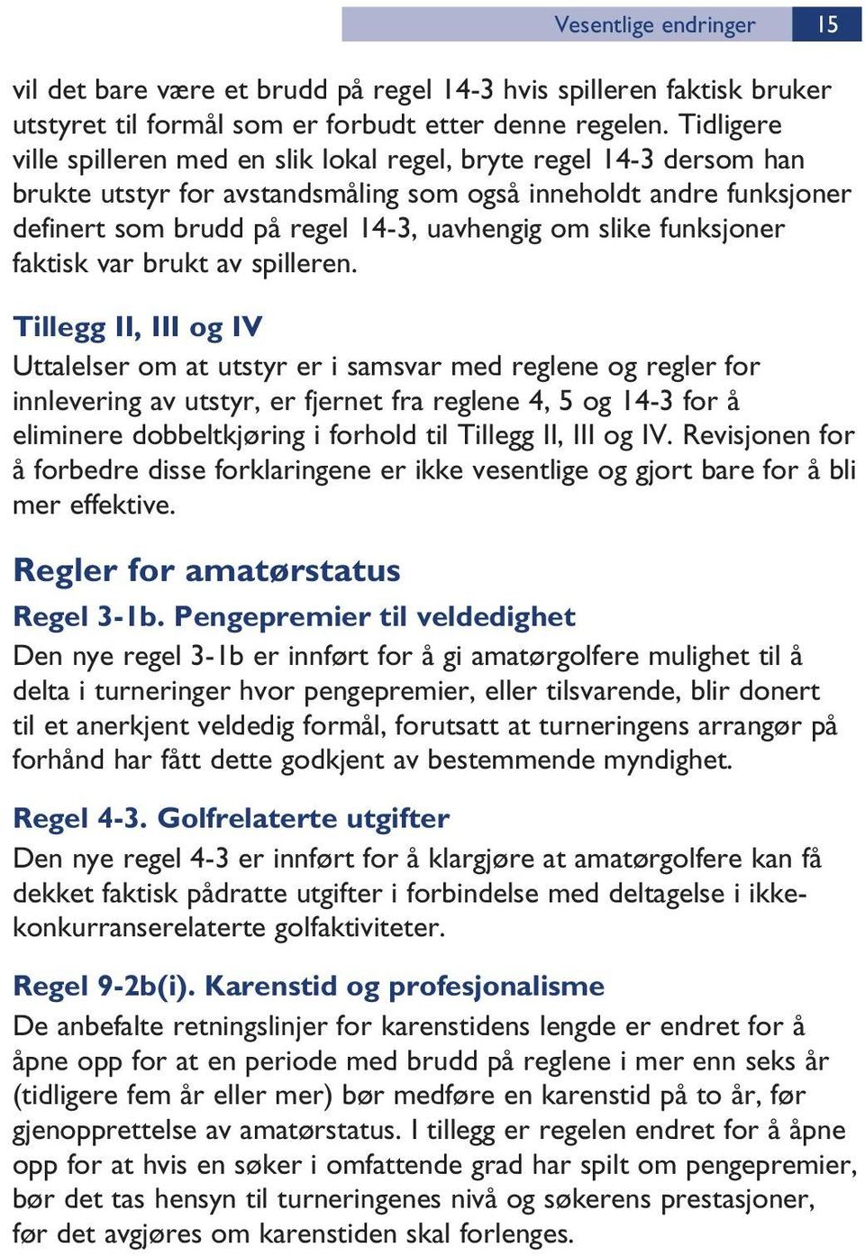 slike funksjoner faktisk var brukt av spilleren.