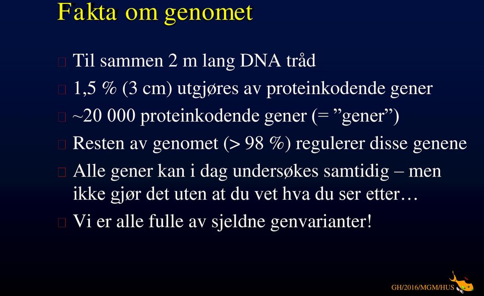 (> 98 %) regulerer disse genene Alle gener kan i dag undersøkes samtidig men