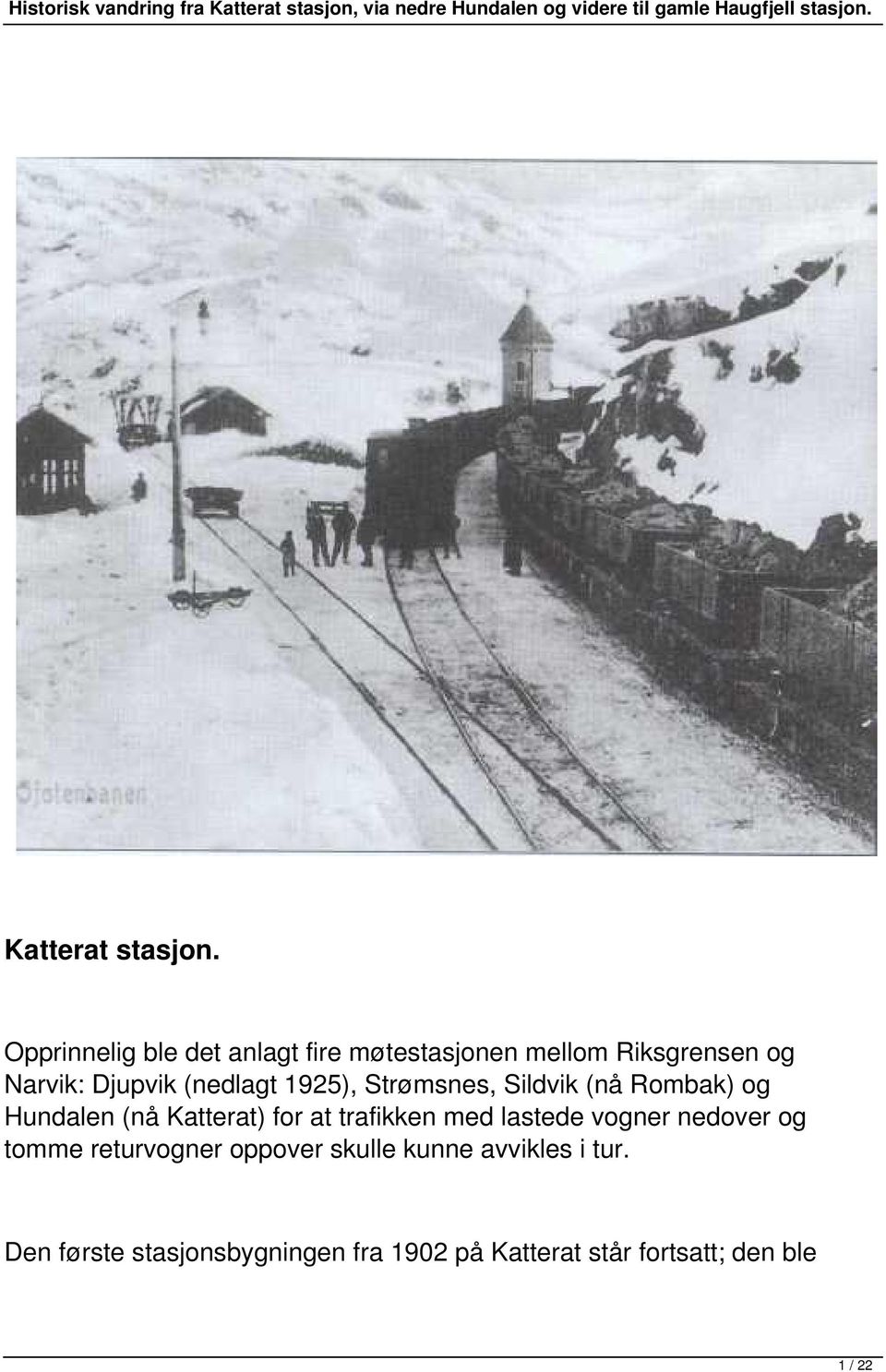 (nedlagt 1925), Strømsnes, Sildvik (nå Rombak) og Hundalen (nå Katterat) for at