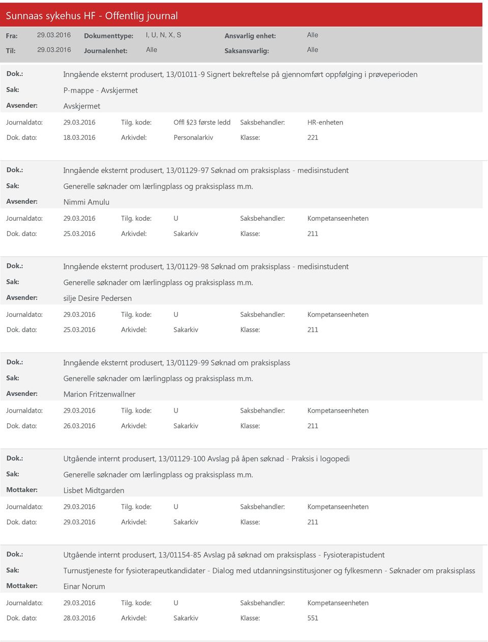 2016 Arkivdel: Sakarkiv Inngående eksternt produsert, 13/01129-98 Søknad om praksisplass - medisinstudent silje Desire Pedersen Dok. dato: 25.03.