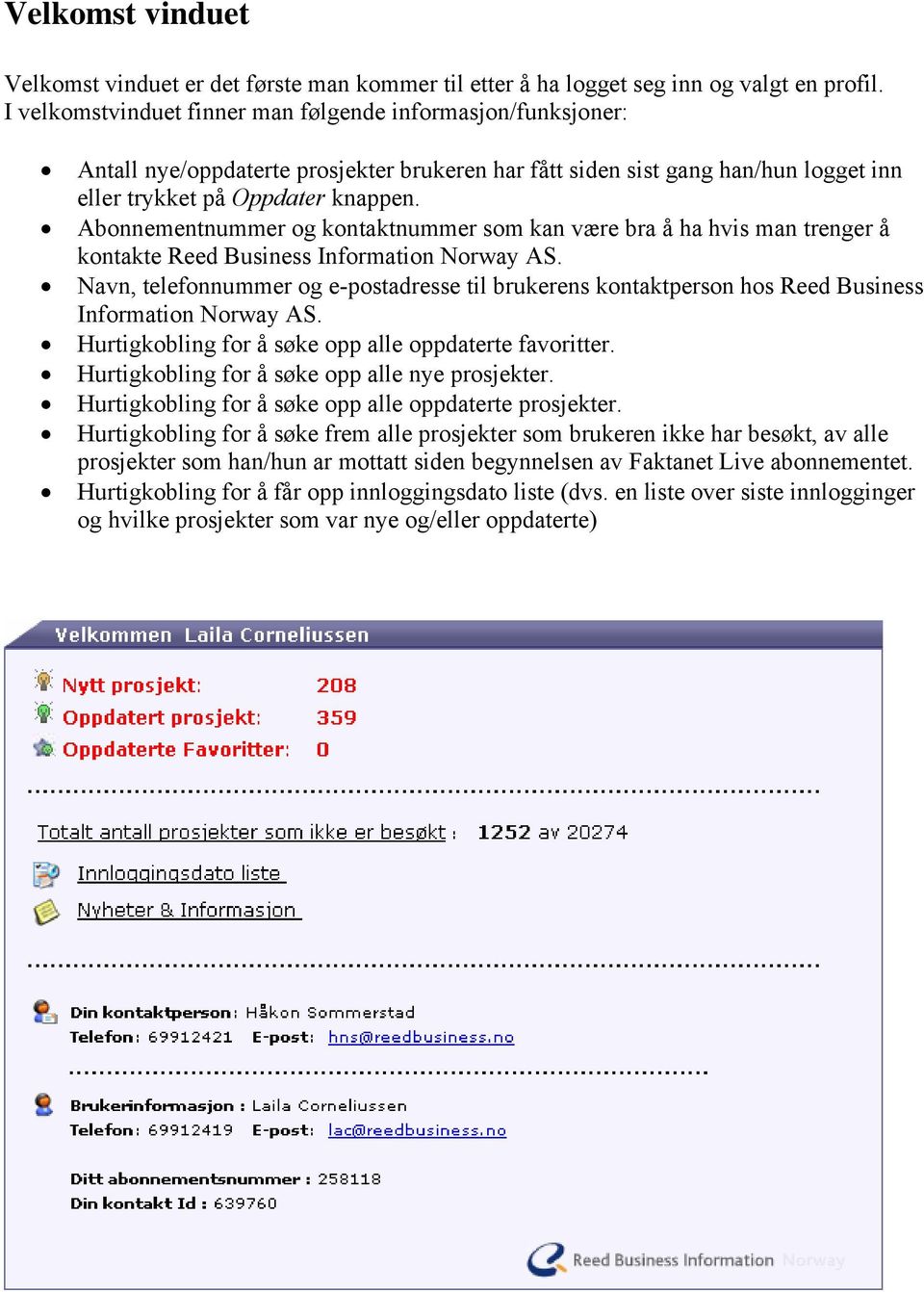 Abonnementnummer og kontaktnummer som kan være bra å ha hvis man trenger å kontakte Reed Business Information Norway AS.