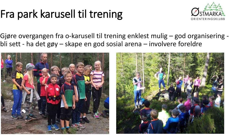 enklest mulig god organisering - bli sett -