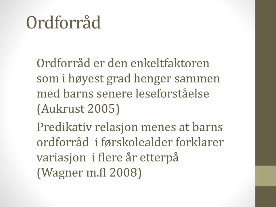 2005) Predikativ relasjon menes at barns ordforråd i