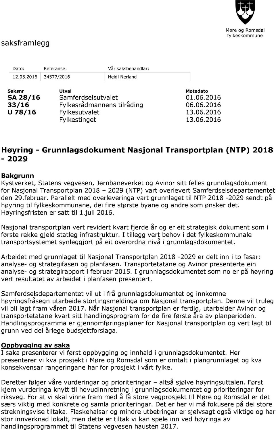 Nasjonal Transportplan 2018 2029 (NTP) vart overlevert Samferdselsdepartementet den 29.februar.