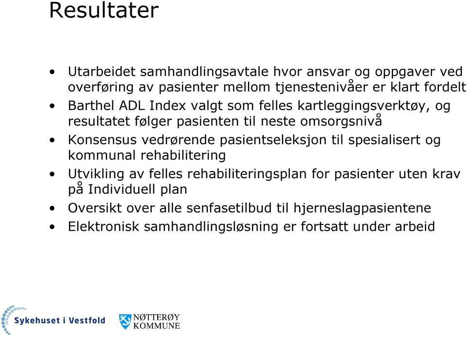 vedrørende pasientseleksjon til spesialisert og kommunal rehabilitering Utvikling av felles rehabiliteringsplan for pasienter uten