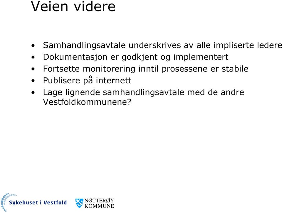 Fortsette monitorering inntil prosessene er stabile Publisere