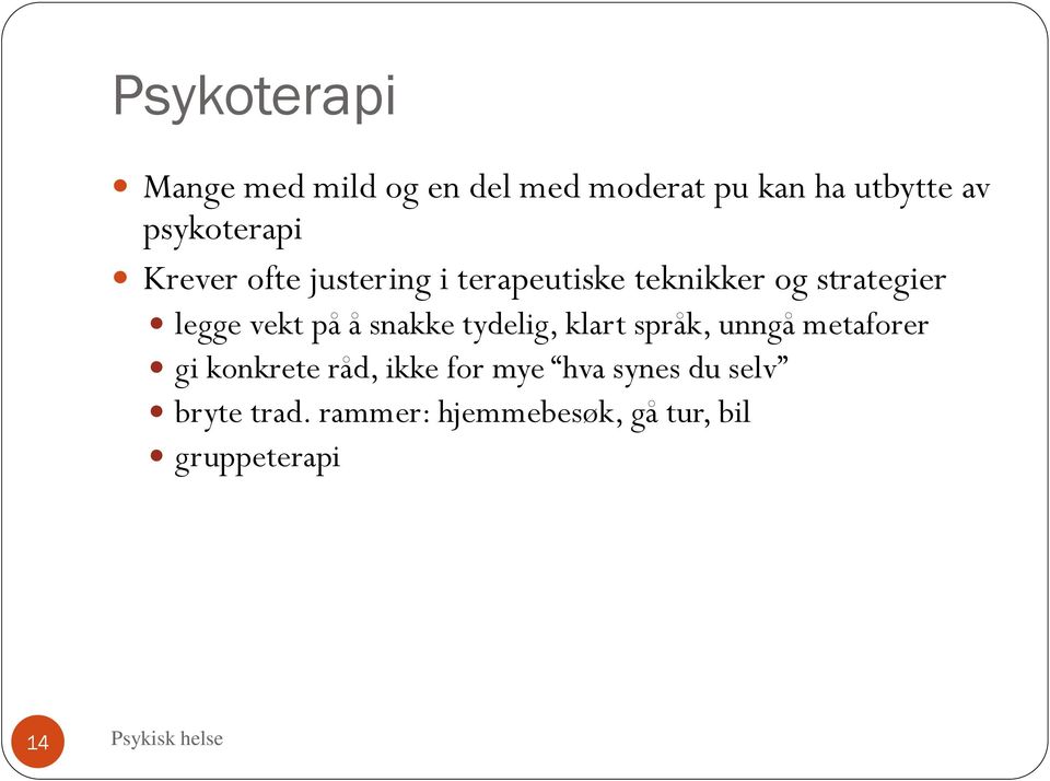 legge vekt på å snakke tydelig, klart språk, unngå metaforer gi konkrete råd,