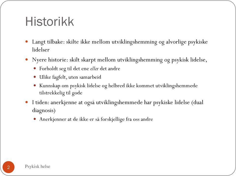 samarbeid Kunnskap om psykisk lidelse og helbred ikke kommet utviklingshemmede tilstrekkelig til gode I tiden: