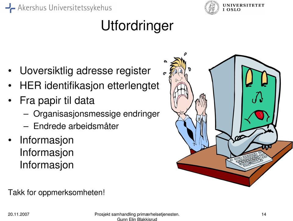 Organisasjonsmessige endringer Endrede arbeidsmåter