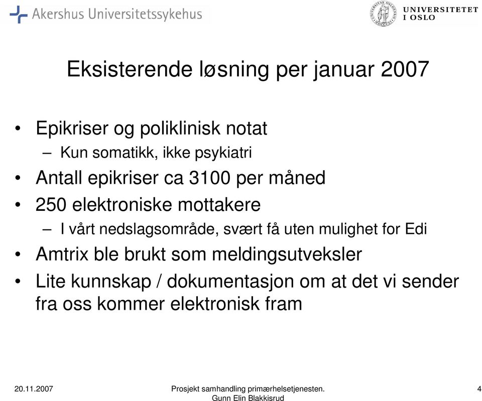 nedslagsområde, svært få uten mulighet for Edi Amtrix ble brukt som