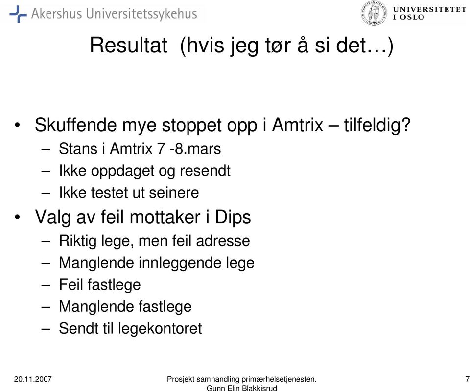 mars Ikke oppdaget og resendt Ikke testet ut seinere Valg av feil