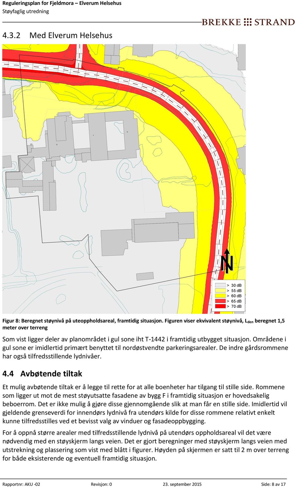 Områdene i gul sone er imidlertid primært benyttet til nordøstvendte parkeringsarealer. De indre gårdsrommene har også tilfredsstillende lydnivåer. 4.