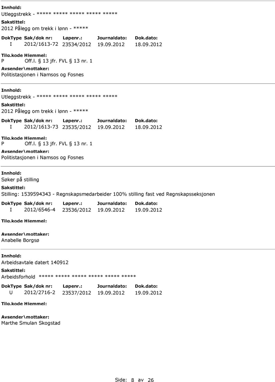 2012 tleggstrekk - ***** ***** ***** ***** ***** 2012 Pålegg om trekk i lønn - ***** P 2012/1613-73 23535/2012 Off.l. 13 jfr.