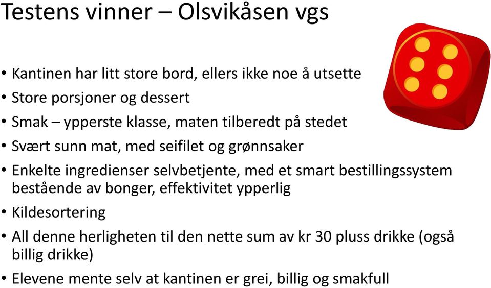 selvbetjente, med et smart bestillingssystem bestående av bonger, effektivitet ypperlig Kildesortering All denne